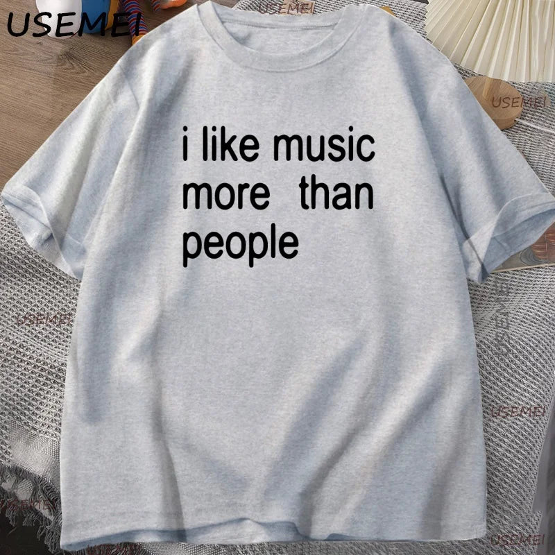 I Like Music More Than People Graphic Tee Men Women Funny Music Lover T Shirt Humor Cotton Short Sleeve Men's Clothing Loose
