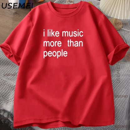I Like Music More Than People Graphic Tee Men Women Funny Music Lover T Shirt Humor Cotton Short Sleeve Men's Clothing Loose