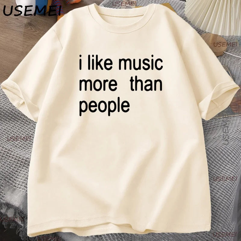 I Like Music More Than People Graphic Tee Men Women Funny Music Lover T Shirt Humor Cotton Short Sleeve Men's Clothing Loose